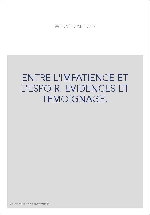 ENTRE L'IMPATIENCE ET L'ESPOIR. EVIDENCES ET TEMOIGNAGE.