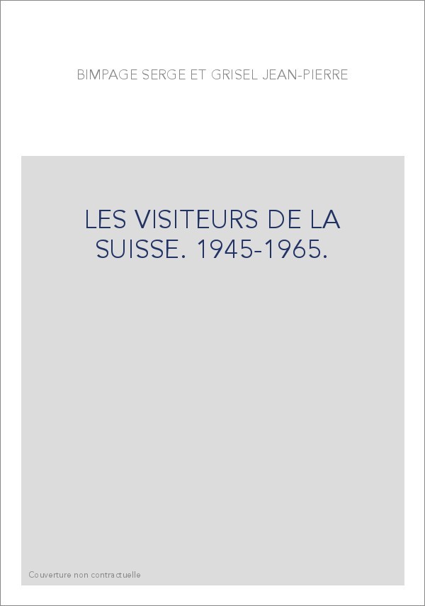 LES VISITEURS DE LA SUISSE. 1945-1965.