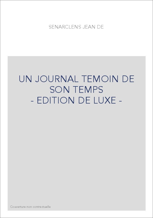 UN JOURNAL TEMOIN DE SON TEMPS                          - EDITION DE LUXE -