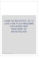 LIVRE DE RECEPTES. CE 15 JUIN 1698 POUR MADAME CATHERINE MEY BARONNE DE MONTRICHER