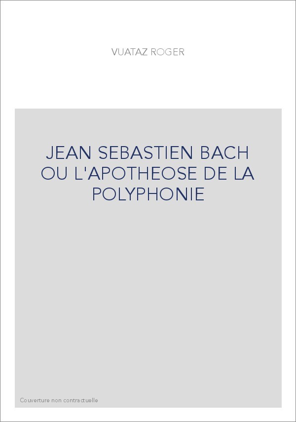 JEAN SEBASTIEN BACH OU L'APOTHEOSE DE LA POLYPHONIE