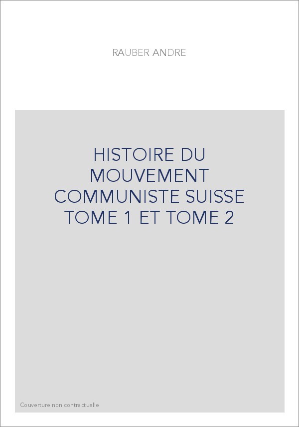 HISTOIRE DU MOUVEMENT COMMUNISTE SUISSE TOME 1 ET TOME 2