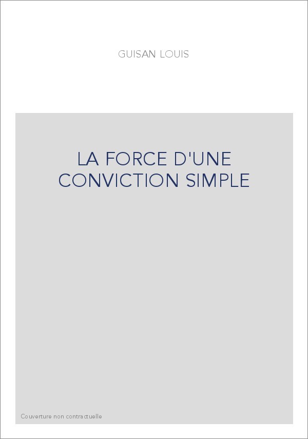 LA FORCE D'UNE CONVICTION SIMPLE