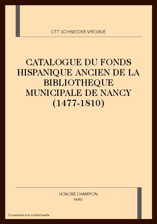 CATALOGUE DU FONDS HISPANIQUE ANCIEN DE LA             BIBLIOTHEQUE MUNICIPALE DE NANCY (1477-1810)