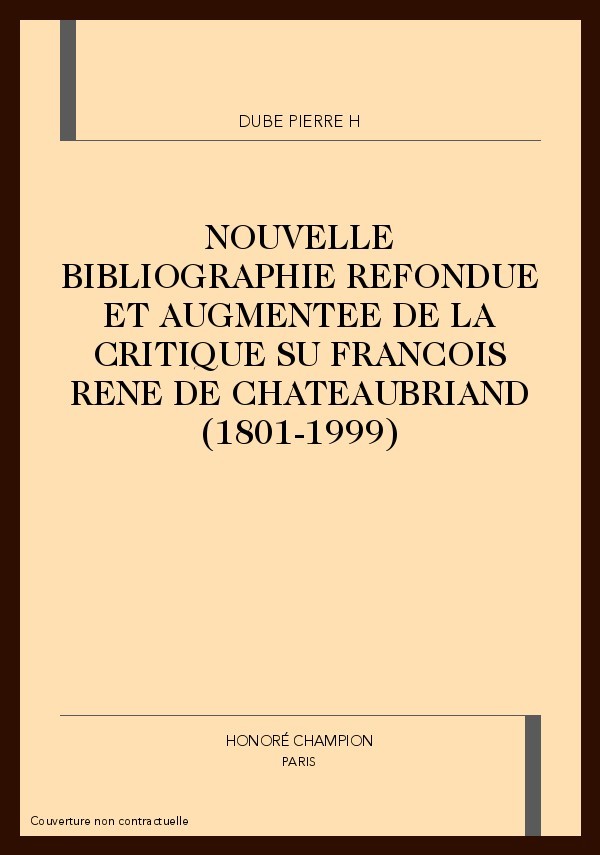 NOUVELLE BIBLIOGRAPHIE REFONDUE ET AUGMENTEE DE LA     CRITIQUE SU FRANCOIS RENE DE CHATEAUBRIAND (1801-1999)