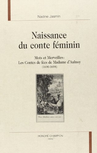 NAISSANCE DU CONTE FEMININ : LES CONTES DE FéES DE MADAME D'AULNOY (1690-1698)