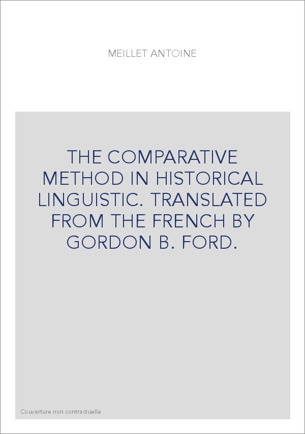 THE COMPARATIVE METHOD IN HISTORICAL LINGUISTIC. TRANSLATED FROM THE FRENCH BY GORDON B. FORD.