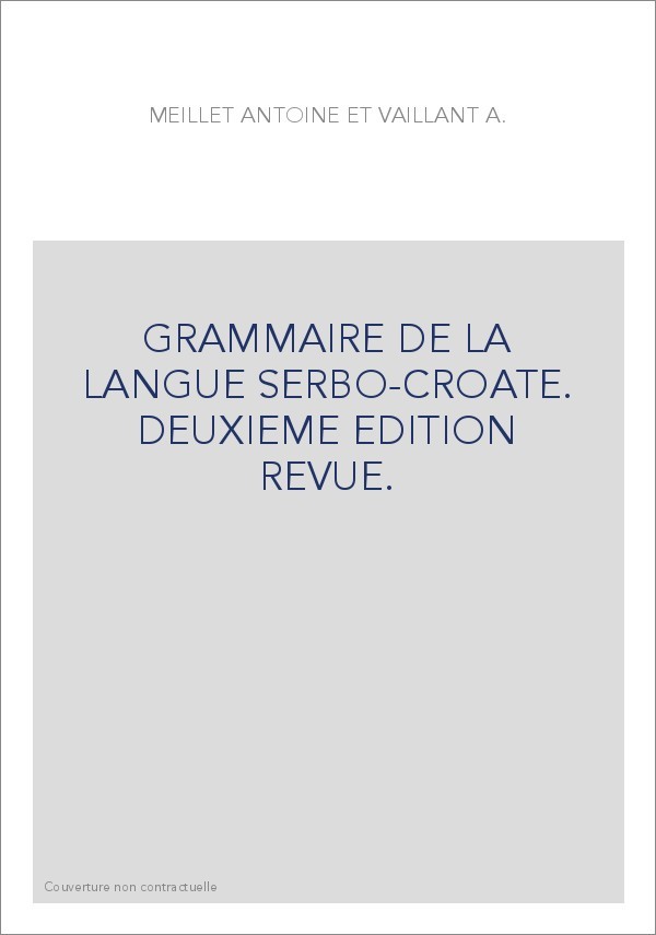 GRAMMAIRE DE LA LANGUE SERBO-CROATE. DEUXIEME EDITION REVUE.