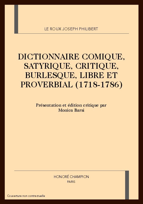 DICTIONNAIRE COMIQUE, SATYRIQUE, CRITIQUE, BURLESQUE,  LIBRE ET PROVERBIAL (1718-1786)