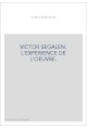 VICTOR SEGALEN. L'EXPERIENCE DE L'OEUVRE.