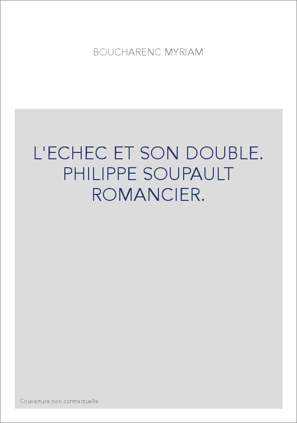 L'ECHEC ET SON DOUBLE. PHILIPPE SOUPAULT ROMANCIER.