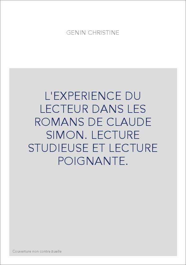 L'EXPERIENCE DU LECTEUR DANS LES ROMANS DE CLAUDE SIMON. LECTURE STUDIEUSE ET LECTURE POIGNANTE.