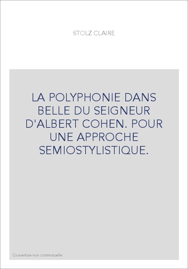 LA POLYPHONIE DANS BELLE DU SEIGNEUR D'ALBERT COHEN. POUR UNE APPROCHE SEMIOSTYLISTIQUE.
