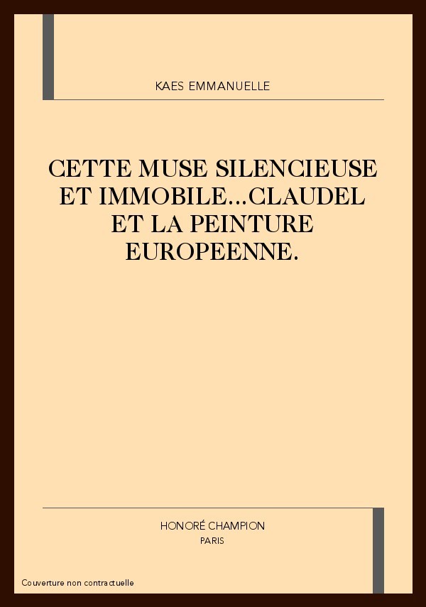 CETTE MUSE SILENCIEUSE ET IMMOBILE...CLAUDEL ET LA     PEINTURE EUROPEENNE.