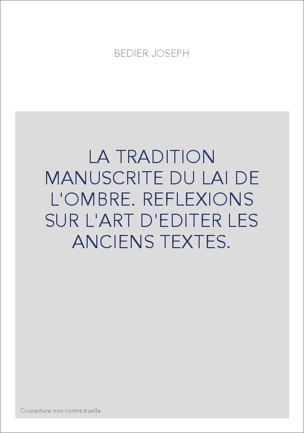 LA TRADITION MANUSCRITE DU LAI DE L'OMBRE. REFLEXIONS SUR L'ART D'EDITER LES ANCIENS TEXTES.