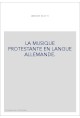 LA MUSIQUE PROTESTANTE EN LANGUE ALLEMANDE.