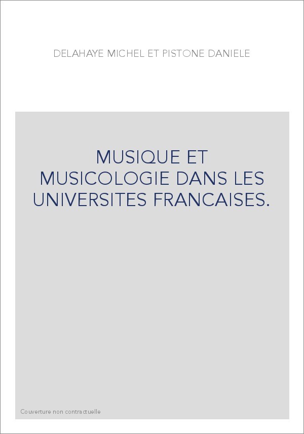MUSIQUE ET MUSICOLOGIE DANS LES UNIVERSITES FRANCAISES.