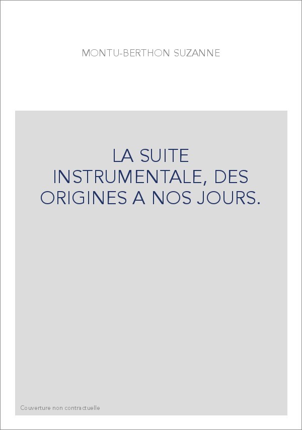 LA SUITE INSTRUMENTALE, DES ORIGINES A NOS JOURS.