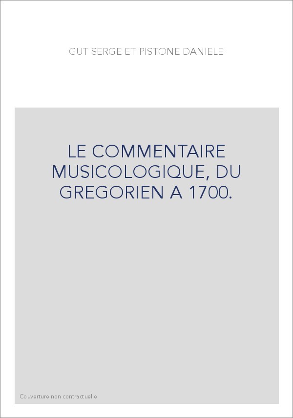 LE COMMENTAIRE MUSICOLOGIQUE, DU GREGORIEN A 1700.