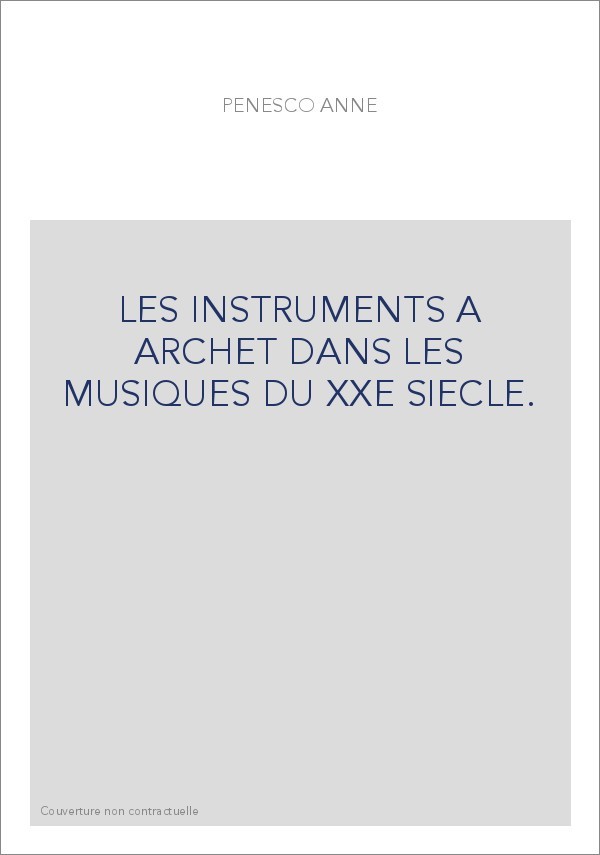 LES INSTRUMENTS A ARCHET DANS LES MUSIQUES DU XXE SIECLE.