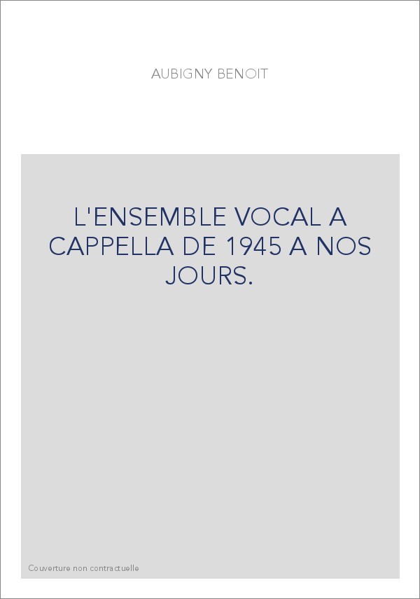 L'ENSEMBLE VOCAL A CAPPELLA DE 1945 A NOS JOURS.