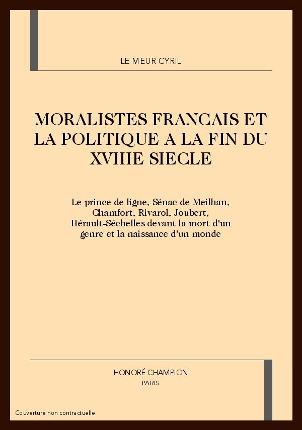 MORALISTES FRANCAIS ET LA POLITIQUE A LA FIN DU XVIIIE SIECLE