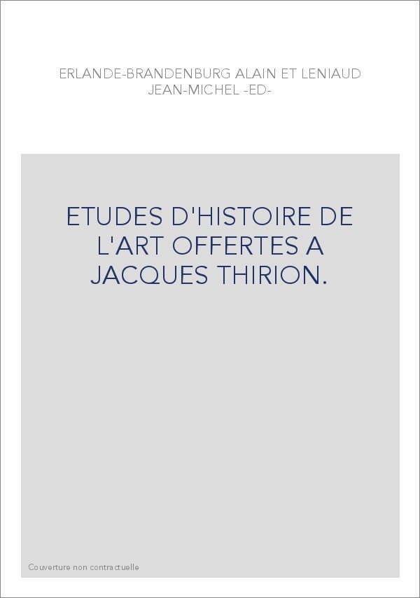 ETUDES D'HISTOIRE DE L'ART OFFERTES A JACQUES THIRION.