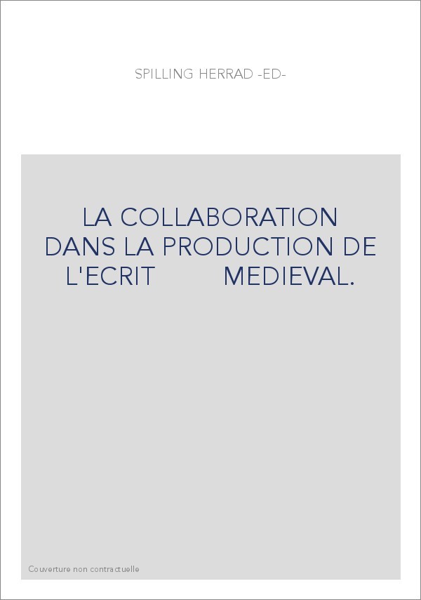 LA COLLABORATION DANS LA PRODUCTION DE L'ECRIT MEDIEVAL.