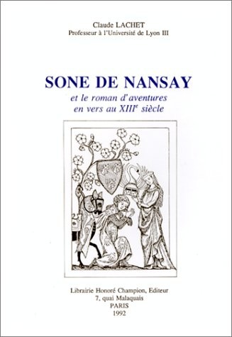 SONE DE NANSAY ET LE ROMAN D'AVENTURES EN VERS AU XIIIE SIECLE.
