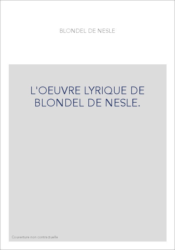 L'OEUVRE LYRIQUE DE BLONDEL DE NESLE.