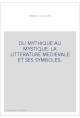 DU MYTHIQUE AU MYSTIQUE. LA LITTERATURE MEDIEVALE ET SES SYMBOLES.