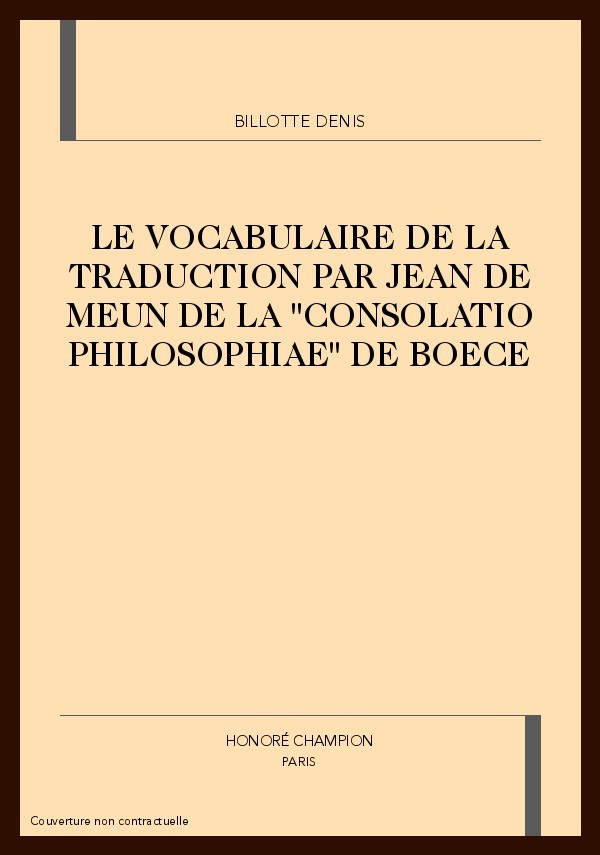 LE VOCABULAIRE DE LA TRADUCTION PAR JEAN DE MEUN DE LA "CONSOLATIO PHILOSOPHIAE" DE BOECE
