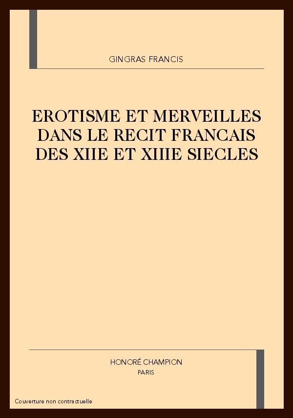 EROTISME ET MERVEILLES DANS LE RECIT FRANCAIS DES XIIE ET XIIIE SIECLES