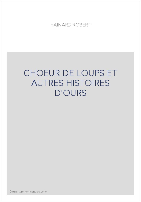 CHOEUR DE LOUPS ET AUTRES HISTOIRES D'OURS