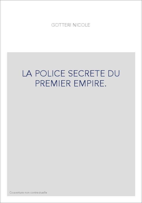 LA POLICE SECRETE DU PREMIER EMPIRE. TOME 2 : JANVIER-JUIN 1811.