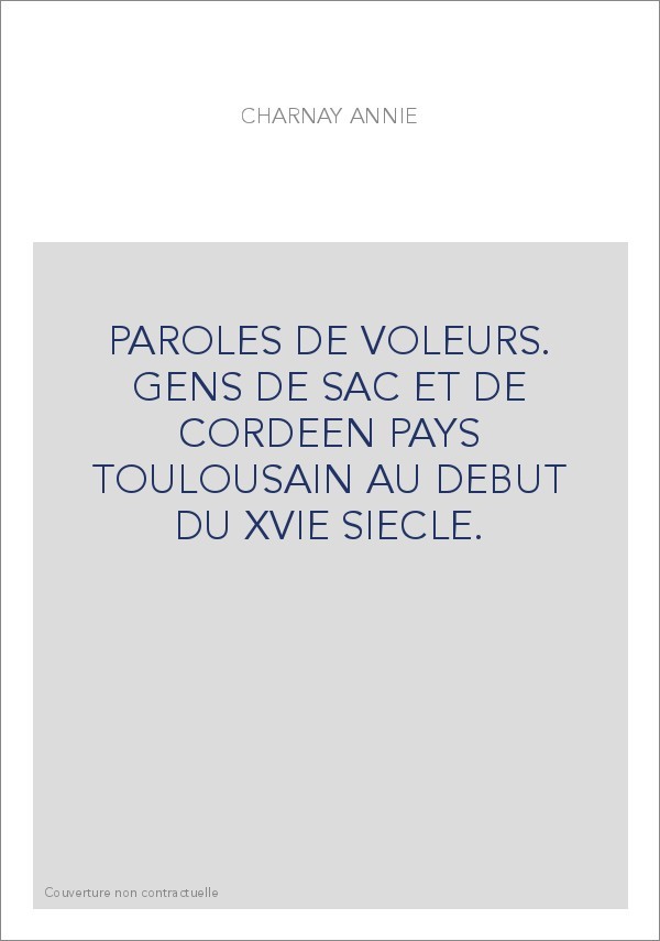 PAROLES DE VOLEURS. GENS DE SAC ET DE CORDEEN PAYS TOULOUSAIN AU DEBUT DU XVIE SIECLE.