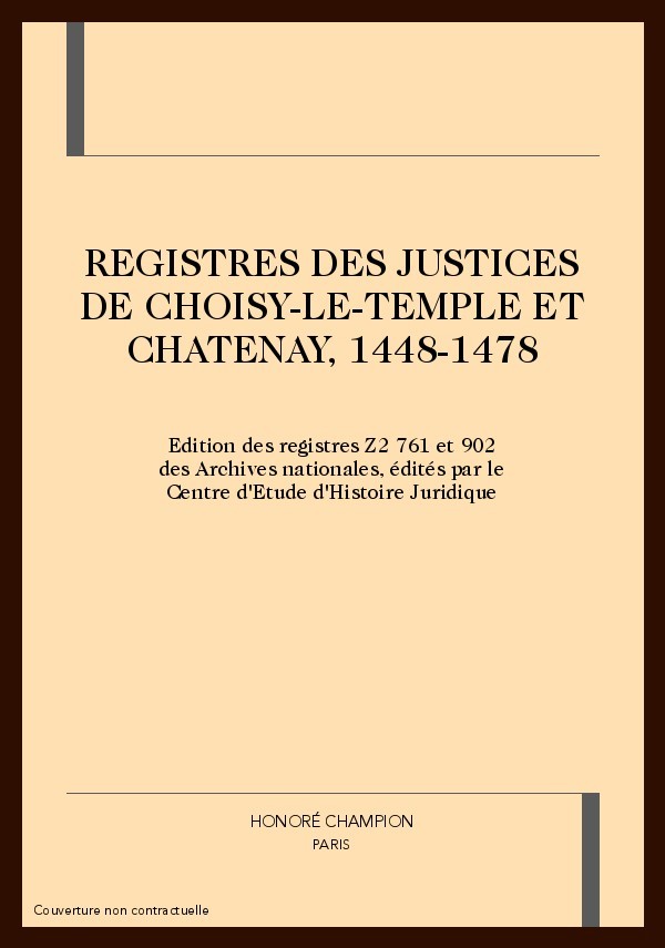 REGISTRES DES JUSTICES DE CHOISY-LE-TEMPLE ET          CHATENAY, 1448-1478