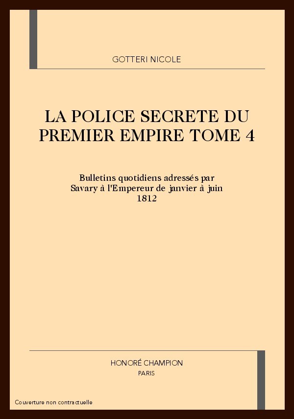 LA POLICE SECRETE DU PREMIER EMPIRE. TOME 4 : JANVIER-JUIN 1812.