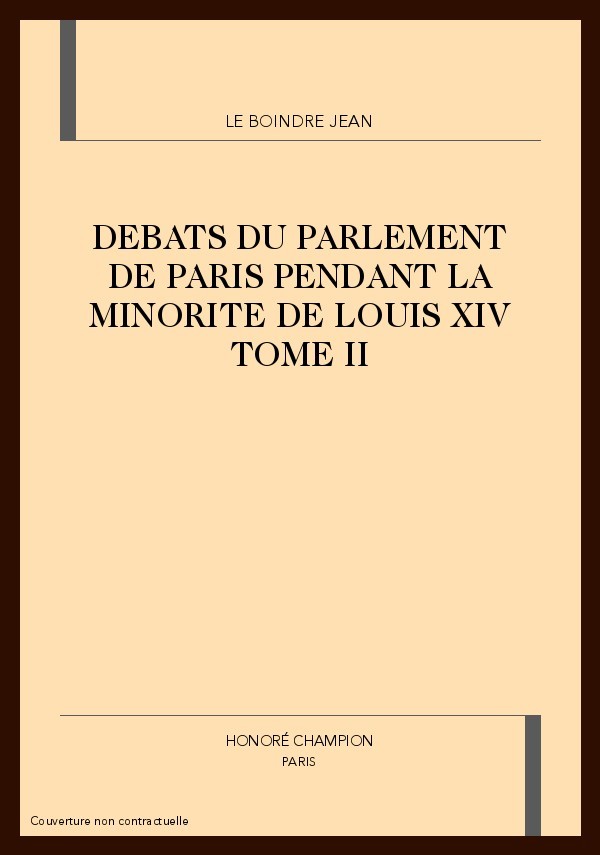 DEBATS DU PARLEMENT DE PARIS PENDANT LA MINORITE DE    LOUIS XIV. TOME 2