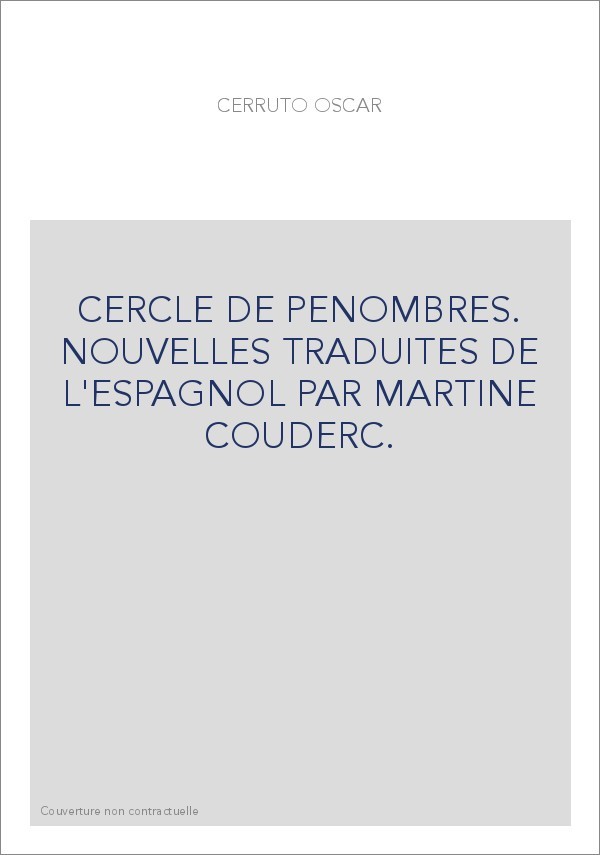 CERCLE DE PENOMBRES. NOUVELLES TRADUITES DE L'ESPAGNOL PAR MARTINE COUDERC.