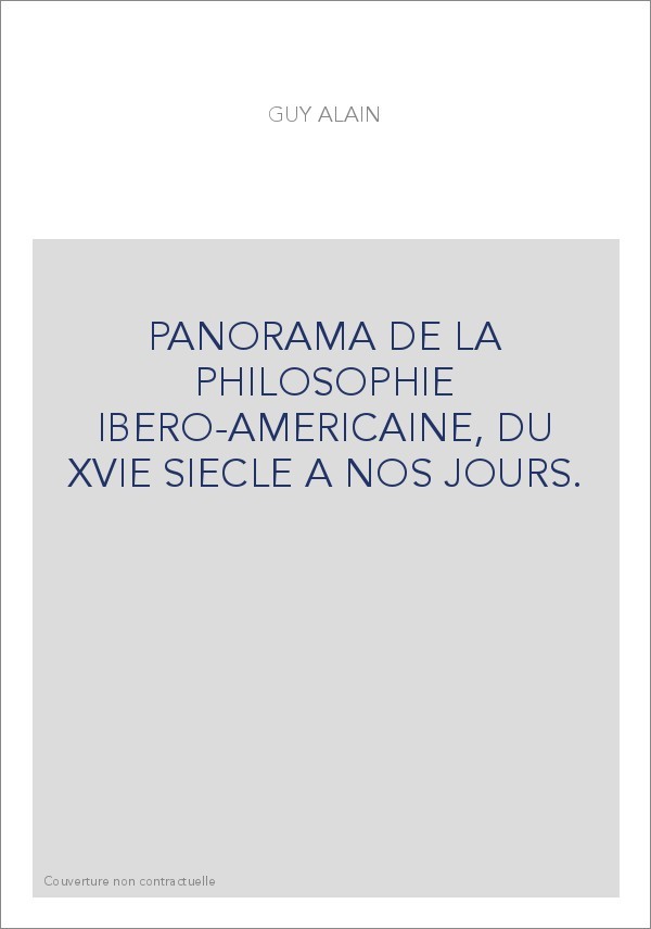 PANORAMA DE LA PHILOSOPHIE IBERO-AMERICAINE, DU XVIE SIECLE A NOS JOURS.