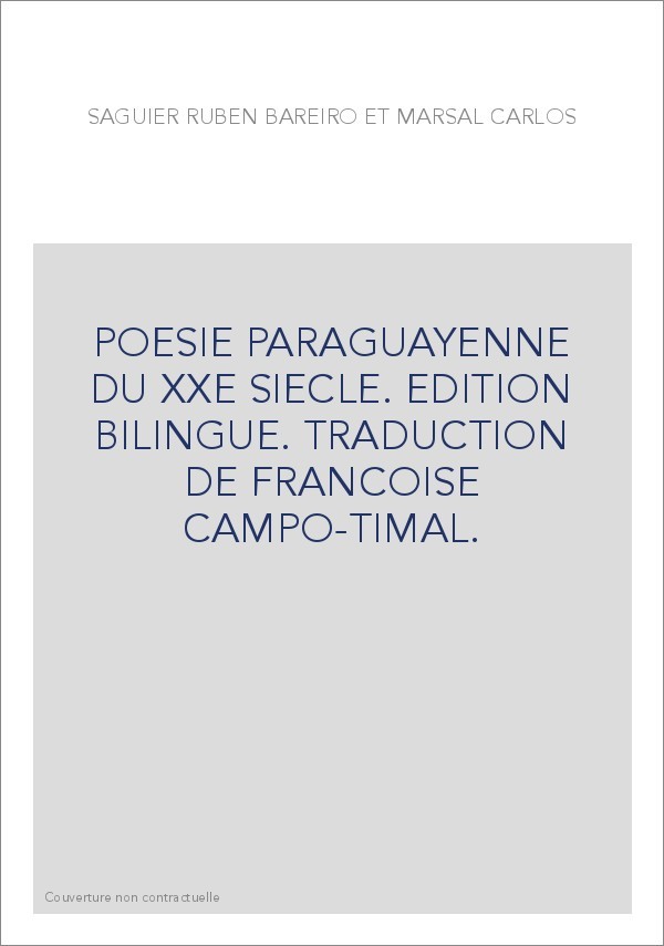 POESIE PARAGUAYENNE DU XXE SIECLE. EDITION BILINGUE. TRADUCTION DE FRANCOISE CAMPO-TIMAL.