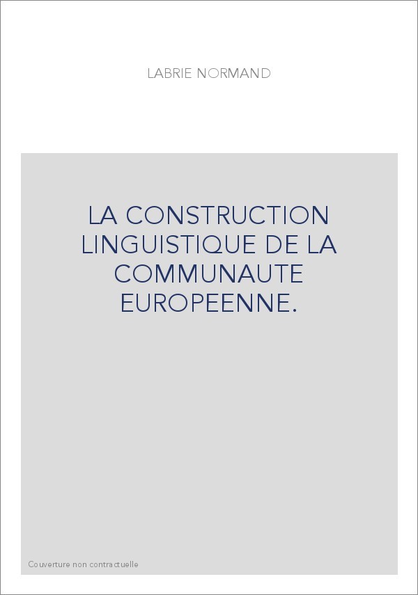 LA CONSTRUCTION LINGUISTIQUE DE LA COMMUNAUTE EUROPEENNE.