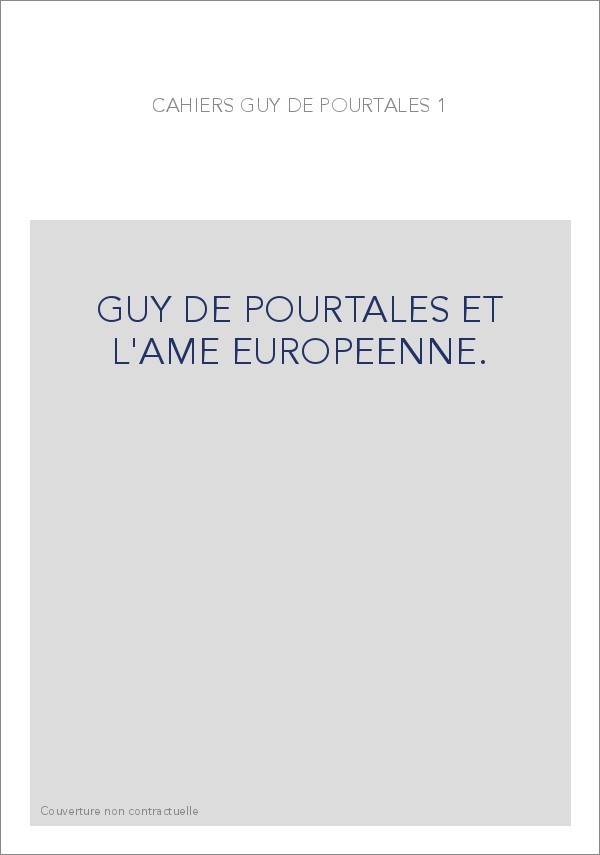 GUY DE POURTALES ET L'AME EUROPEENNE.