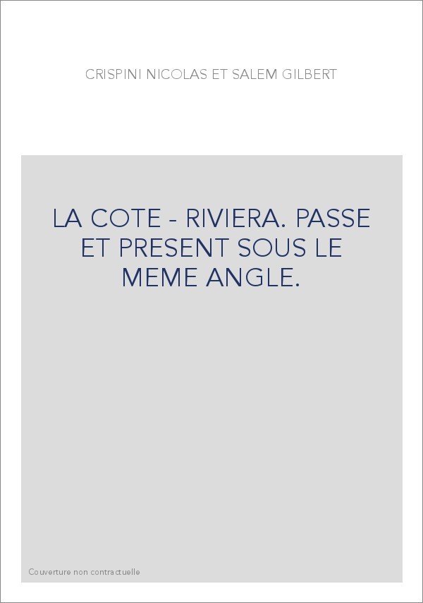 LA COTE - RIVIERA. PASSE ET PRESENT SOUS LE MEME ANGLE.