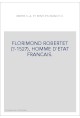 FLORIMOND ROBERTET (?-1527), HOMME D'ETAT FRANCAIS.