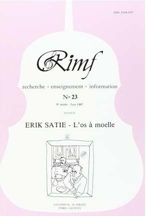 REVUE INTERNATIONALE DE MUSIQUE FRANCAISE N° 23 - 1987 : ERIK SATIE - L'OS A MOELLE.