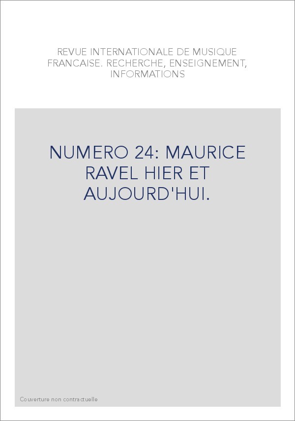 NUMERO 24: MAURICE RAVEL HIER ET AUJOURD'HUI.