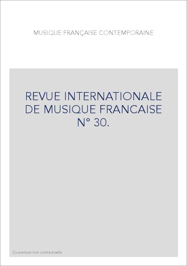 NUMERO 30 : MUSIQUE FRANÇAISE CONTEMPORAINE.