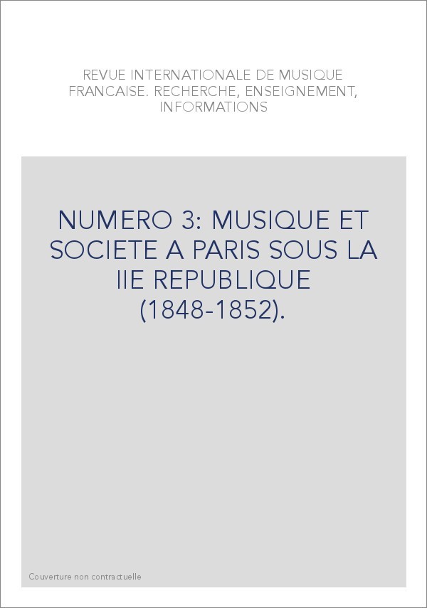 NUMERO 3: MUSIQUE ET SOCIETE A PARIS SOUS LA IIE REPUBLIQUE (1848-1852).